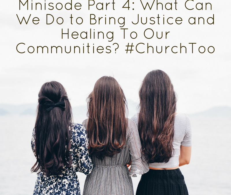 Minisode Part 4: What Ways Can We Bring Justice and Healing Into Our Communities?